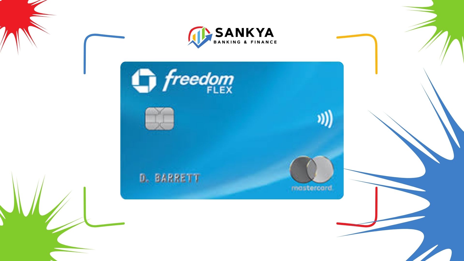 Image of a Chase Freedom Flex℠ credit card with a blue gradient design, silver Mastercard logo, and embedded chip. The card is surrounded by colorful abstract shapes and features the 'Sankya Banking & Finance' logo at the top.