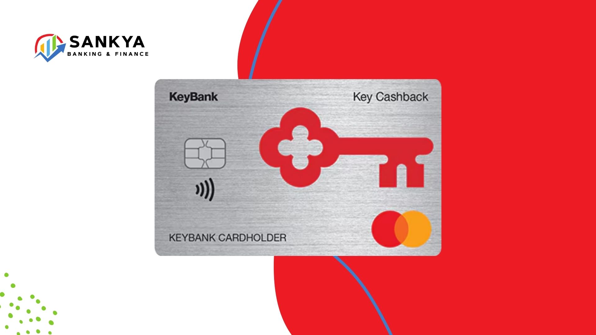 The image features a KeyBank Key Cashback Mastercard credit card with a brushed metal design. The card displays a red key symbol, a chip, a contactless payment symbol, and the text "KeyBank Cardholder." The "Sankya Banking & Finance" logo is positioned in the top left corner, featuring a colorful arrow and bar chart icon. The background is white with abstract red, green, and blue shapes.