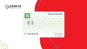 A TD Emerald Flex Rate Visa Card featuring a white background with a green geometric pattern is displayed in the center. The card shows the name "G. Raymond" and includes a chip and Visa logo. The background includes red, green, and blue abstract shapes, with the Sankya Banking & Finance logo in the top left corner.
